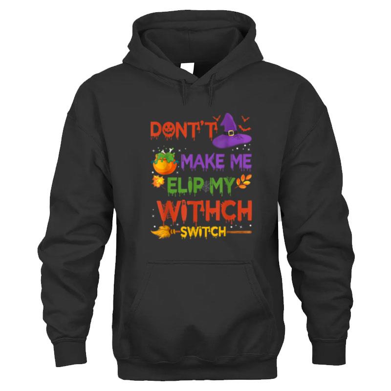 Funny Don't Make Me Flip My Witch Switch Halloween Presents Shirts For Women Men