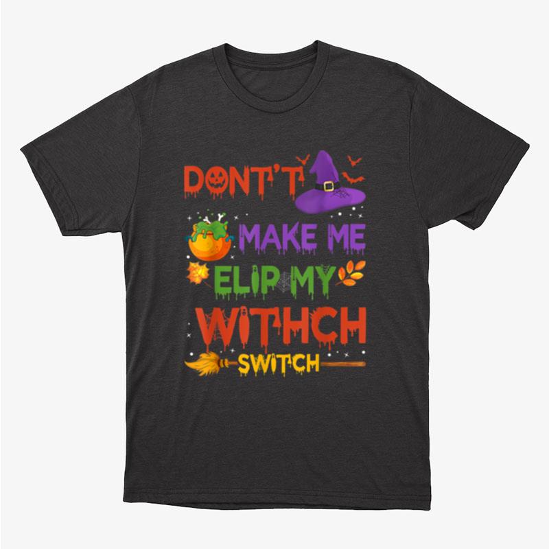 Funny Don't Make Me Flip My Witch Switch Halloween Presents Shirts For Women Men