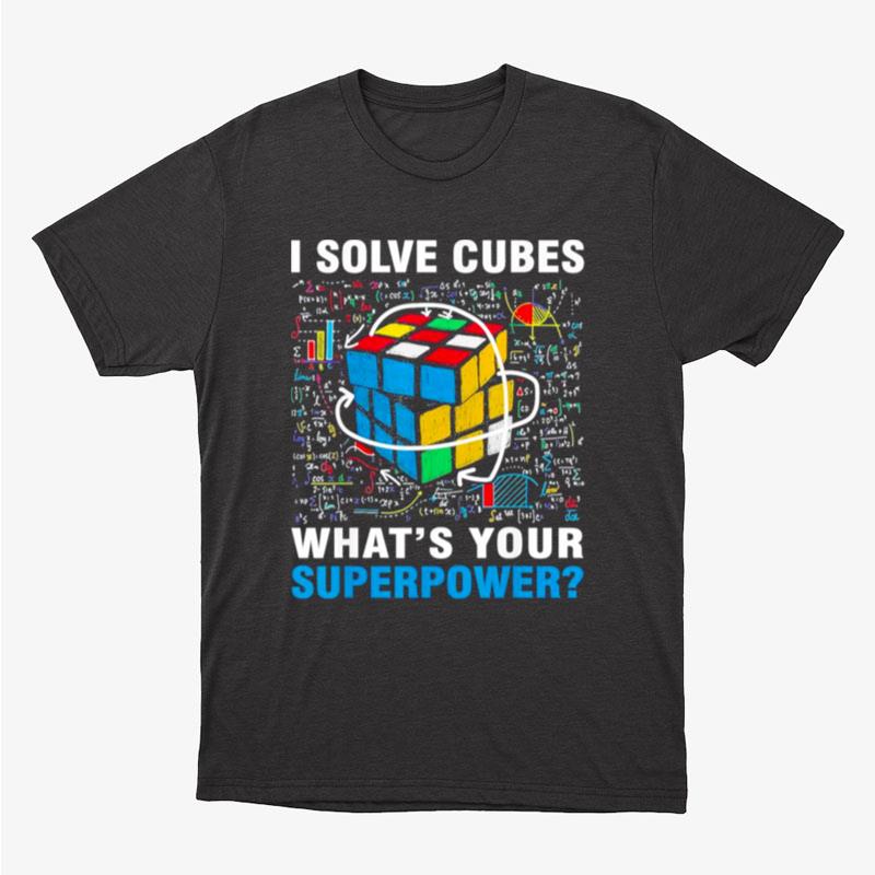 I Solve Cubes Superpower Speed Cubing Shirts For Women Men