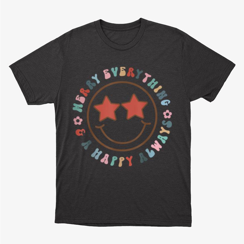 Merry Everything And A Happy Always Happy Face Christmas Shirts For Women Men