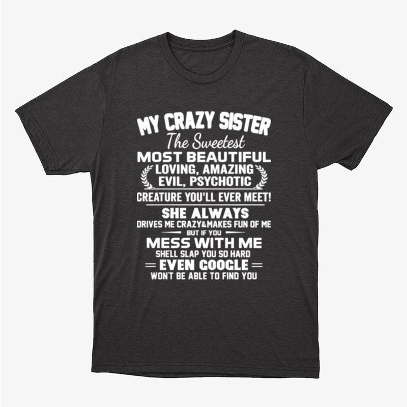 My Crazy Sister The Sweetest Most Beautiful Loving Amazing Evil Shirts For Women Men